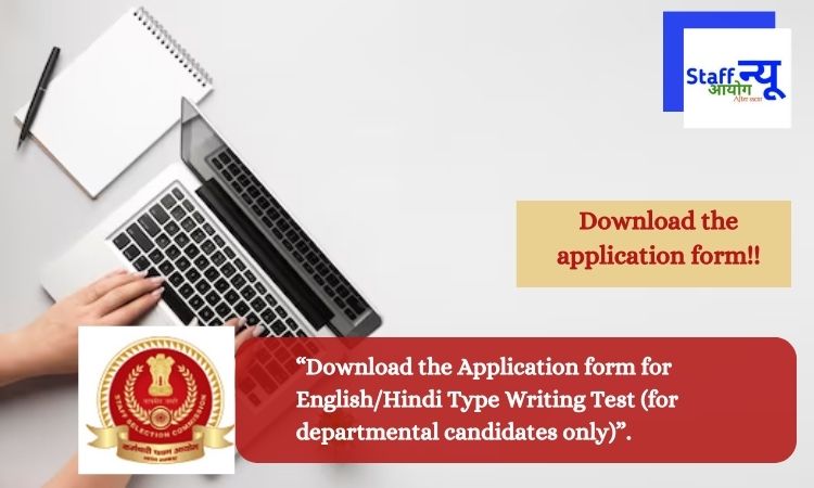 Download the Application form for English/Hindi Type Writing Test (for departmental candidates only)