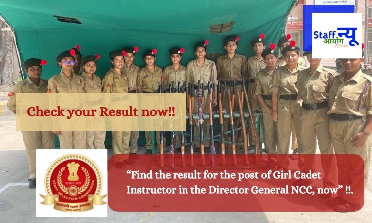 Find the result for the post of Girl Cadet Instructor in the Director General NCC, now!!