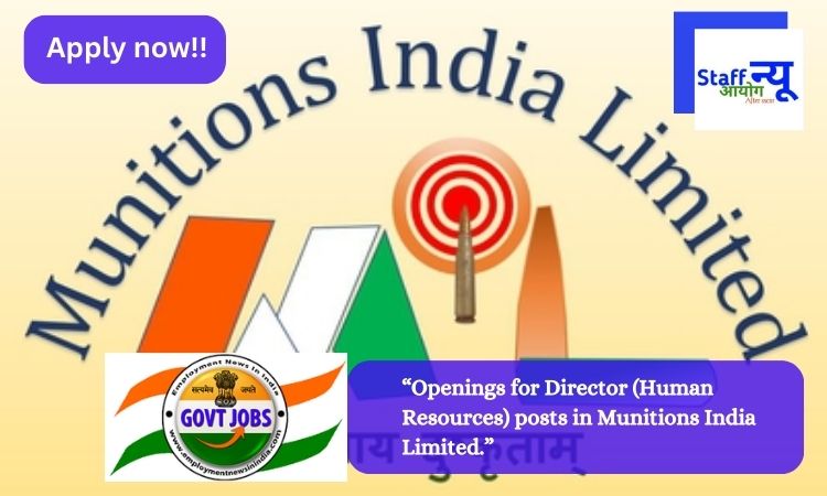 Openings for Director (Human Resources) posts in Munitions India Limited.