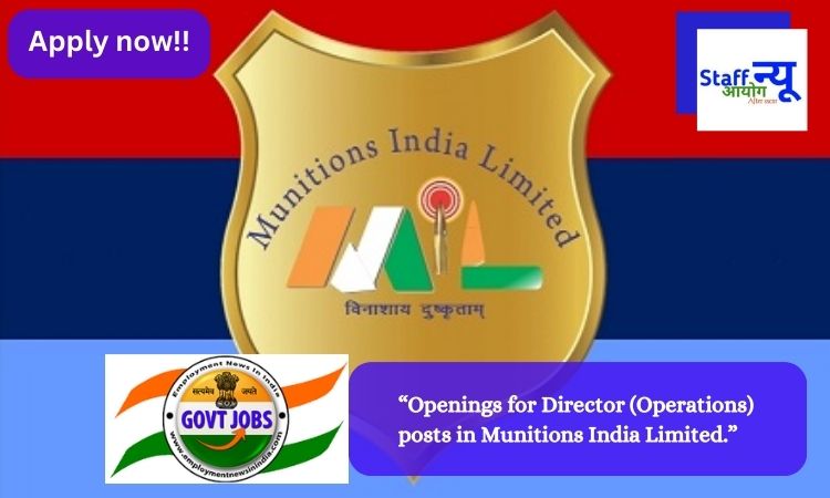 Openings for Director (Operations) posts in Munitions India Limited.