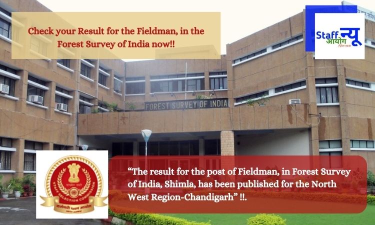 The result for the post of Fieldman, in Forest Survey of India, Shimla, has been published for the North West Region-Chandigarh