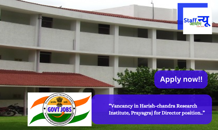 Vacancy in Harish-Chandra Research Institute, Prayagraj for Director position.