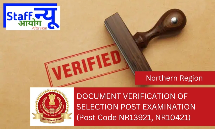 
                                                        DOCUMENT VERIFICATION OF SELECTION POST EXAMINATION (Post Code NR13921, NR10421)