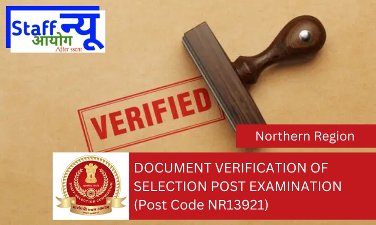 
                                                        DOCUMENT VERIFICATION OF SELECTION POST EXAMINATION (Post Code NR13921)