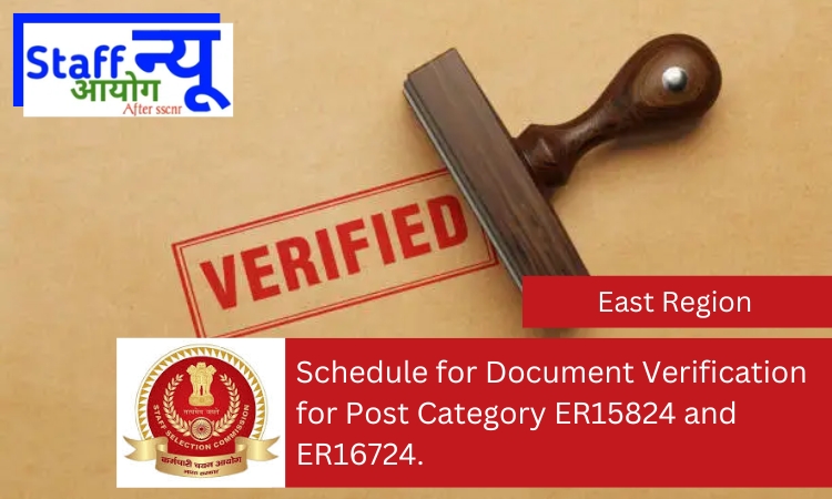 
                                                        Schedule for Document Verification for Post Category ER15824 and ER16724