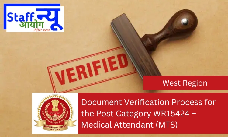 
                                                        Document Verification Process for the Post Category WR15424 – Medical Attendant (MTS)