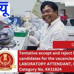 TENTATIVE accept and reject list of candidates for the vacancies of LABORATORY ATTENDANT, Post Category No. KK11824