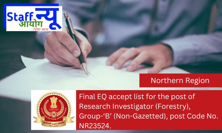 
                                                        Final EQ accept list for the post of Research Investigator (Forestry), Group-‘B’ (Non-Gazetted), post Code No. NR23524.