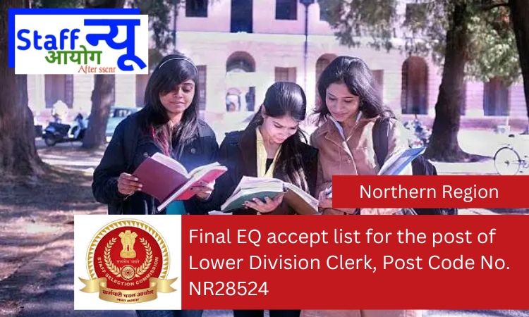 
                                                        Final EQ accept list for the post of Lower Division Clerk, Post Code No. NR28524