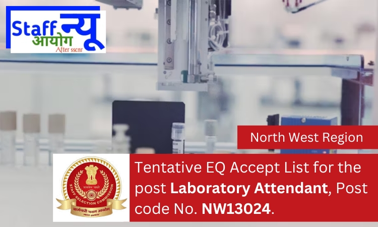 
                                                        Tentative EQ Accept List for the post Laboratory Attendant, Post code No. NW13024.