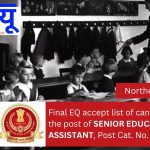 Final EQ accept list of candidates for the post of SENIOR EDUCATIONAL ASSISTANT, Post Cat. No. NR13624.