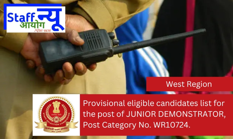 
                                                        Provisional eligible candidates list for the post of JUNIOR DEMONSTRATOR, Post Category No. WR10724.