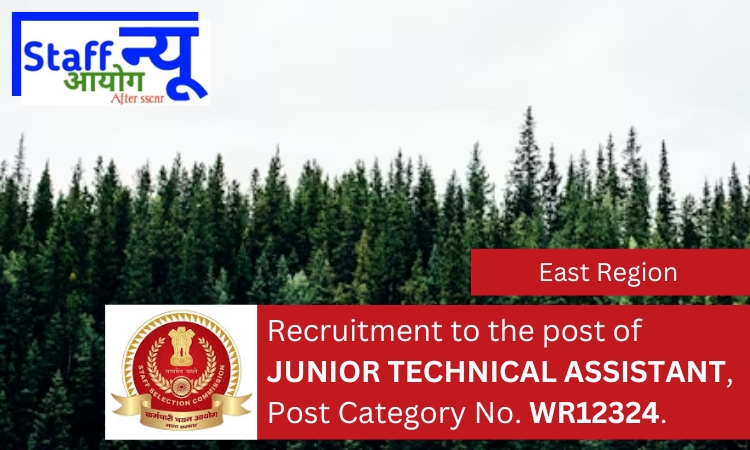 
                                                        Recruitment to the post of JUNIOR TECHNICAL ASSISTANT, in FOREST SURVEY OF INDIA, Post Category No. WR12324.