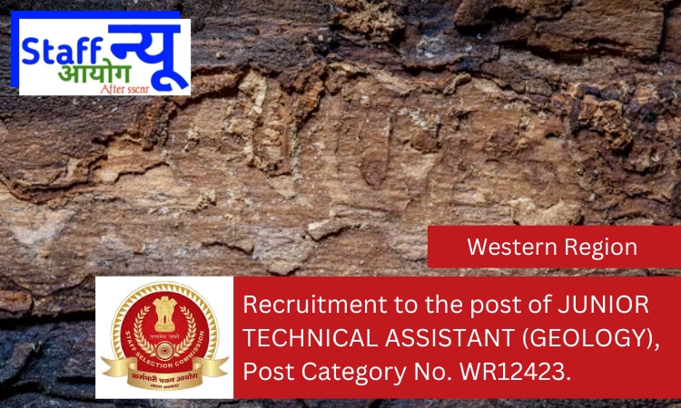 
                                                        Recruitment to the post of JUNIOR TECHNICAL ASSISTANT (GEOLOGY), Post Category No. WR12423.