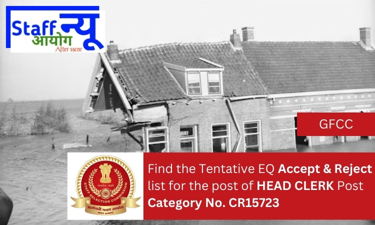 
                                                        Find the Provisionally Accept & Reject candidates list for the post of HEAD CLERK Post Category No. CR15723