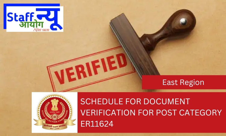 
                                                        Schedule for Document Verification for Post Category ER11624