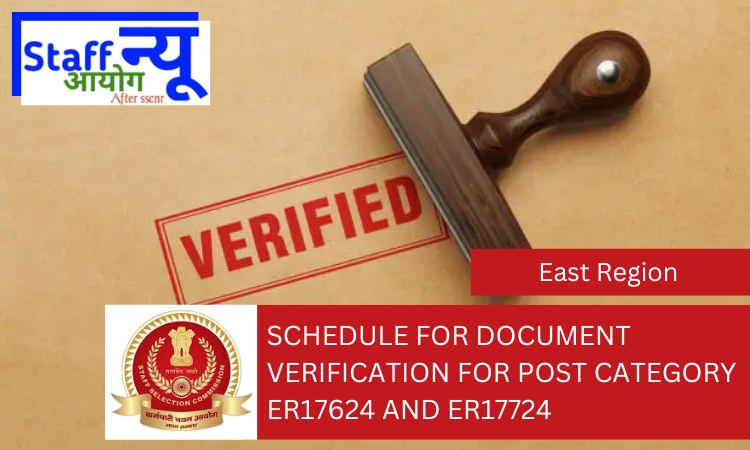 
                                                        Schedule for Document Verification for Post Category ER17624 and ER17724