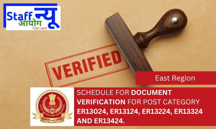 
                                                        Schedule for Document Verification for Post Category ER13024, ER13124, ER13224, ER13324 and ER13424 advertised under Phase-XII/2024/Selection Posts regarding