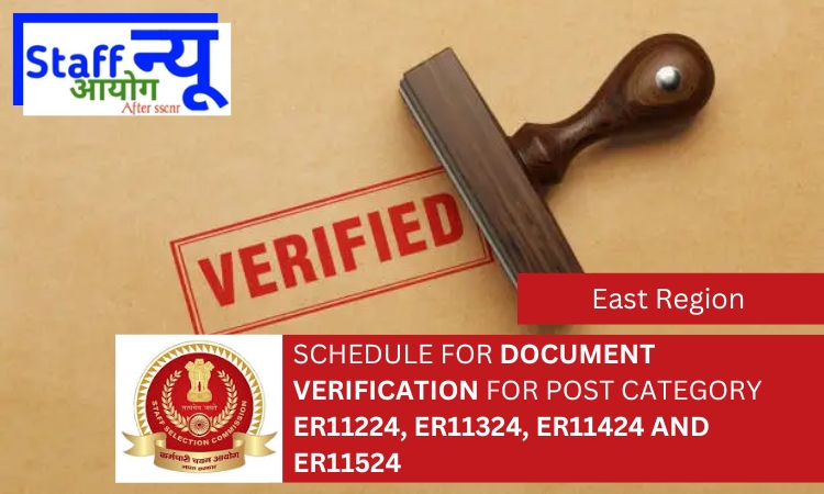 
                                                        Schedule for Document Verification for Post Category ER11224, ER11324, ER11424 and ER11524 advertised under Phase-XII/2024/Selection Posts regarding