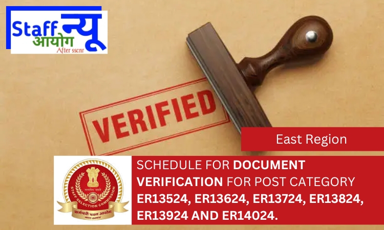 
                                                        Schedule for Document Verification for Post Category ER13524, ER13624, ER13724, ER13824, ER13924 and ER14024 advertised under Phase-XII/2024/Selection Posts regarding