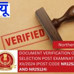 DOCUMENT VERIFICATION OF SELECTION POST EXAMINATION PHASE XII/2024 (Post Code NR12524, NR23924 and NR25124)