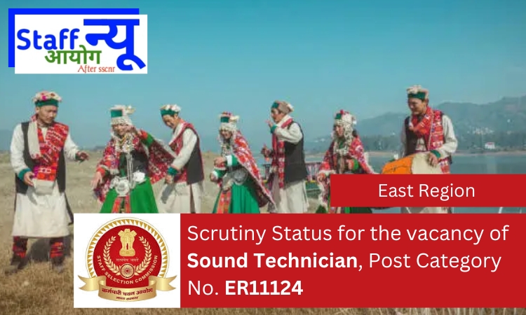 
                                                        Scrutiny Status for the vacancy of Sound Technician, Post Category No. ER11124