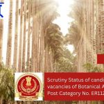 Scrutiny Status of candidates for the vacancies of Botanical Assistant, Post Category No. ER11224.