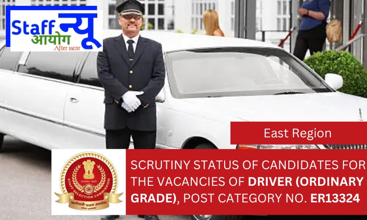 
                                                        Scrutiny Status of candidates for the vacancies of Driver (Ordinary Grade), Post Category No. ER13324