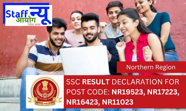 
                                                        SSC Result declaration for post code: NR19523, NR17223, NR16423, NR11023