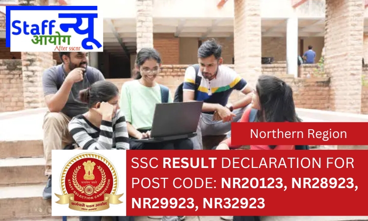 
                                                        SSC Result declaration for post code: NR20123, NR28923, NR29923, NR32923