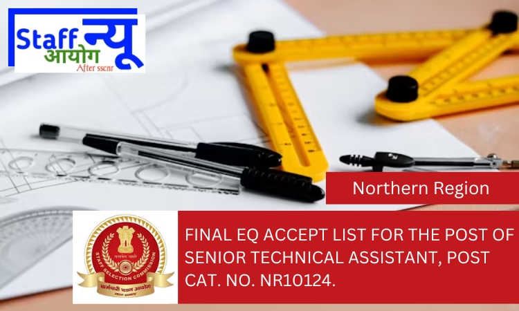 
                                                        Final EQ accept list for the post of Senior Technical Assistant, Post Cat. No. NR10124.