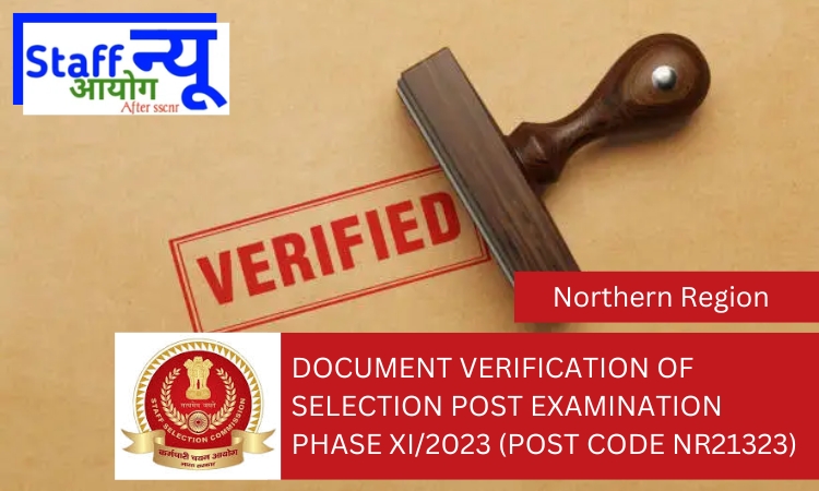 
                                                        DOCUMENT VERIFICATION OF SELECTION POST EXAMINATION PHASE XI/2023 (Post Code NR21323)