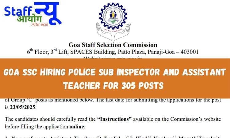 
                                                        गोवा एसएससी भर्ती 2025 : सहायक शिक्षक और पुलिस सब इंस्पेक्टर के 305 पदों पर ऑनलाइन आवेदन आमंत्रित