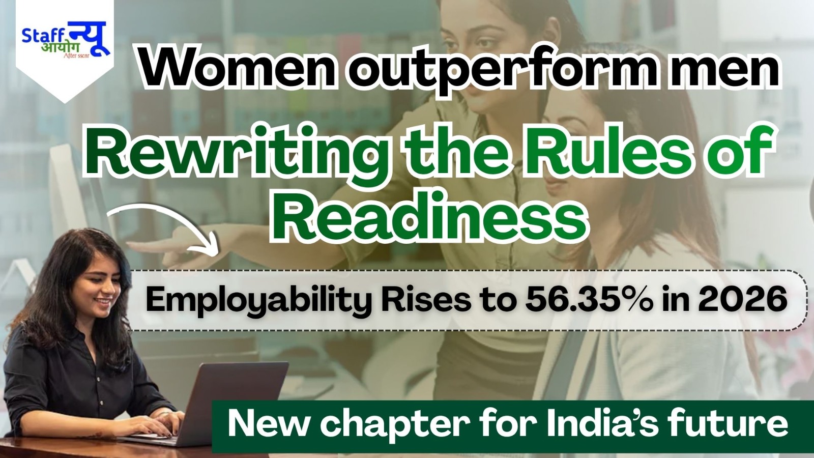 
                                                        Women Lead India’s Job Revolution: Employability Rises to 56.35% in 2026