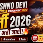 Vaishno Devi Shrine Board Recruitment 2026: माता के दरबार में सेवा और सरकारी नौकरी का मौका, विभिन्न पदों पर निकली भर्ती!