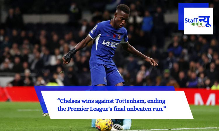 Chelsea wins against Tottenham, ending the Premier League's final unbeaten run