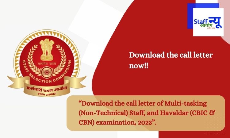 Download the PET/PST call letter of Multi-tasking (Non-Technical) Staff, and Havaldar (CBIC & CBN) examination, 2023