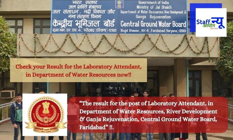 The result for the post of  Laboratory Attendant, in the Department of Water Resources, River Development & Ganja Rejuvenation,
Central Ground Water Board, Faridabad.