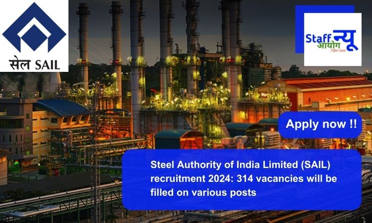 
                                                        Steel Authority of India Limited (SAIL) recruitment 2024: 314 vacancies will be filled on various posts. Apply now !!