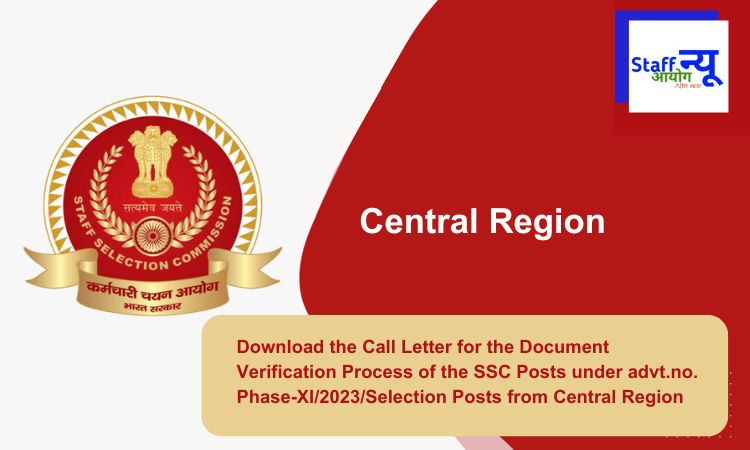 
                                                        Download the Call Letter for the Document Verification Process of the SSC Posts under advt.no. Phase-XI/2023/Selection Posts from Central Region