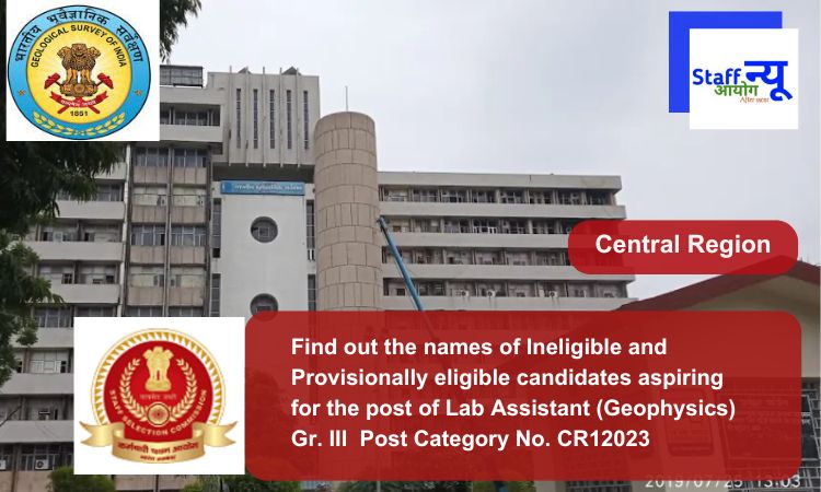 
                                                        Find out the names of Ineligible and Provisionally eligible candidates aspiring for the post of Lab Assistant (Geophysics) Gr. III  Post Category No. CR12023