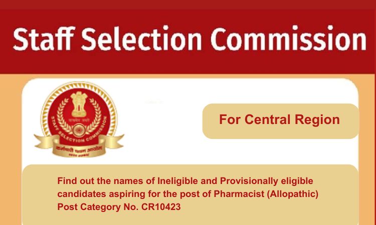 
                                                        Find out the names of Ineligible and Provisionally eligible candidates aspiring for the post of Pharmacist (Allopathic) Post Category No. CR10423