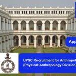 UPSC Recruitment for Anthropologist (Physical Anthropology Division) position. Apply now !!