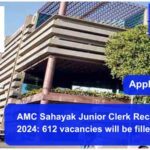 AMC Sahayak Junior Clerk Recruitment 2024 612 vacancies will be filled.