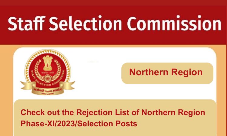 
                                                        Check out the Rejection List of Northern Region Phase-XI/2023/Selection Posts
