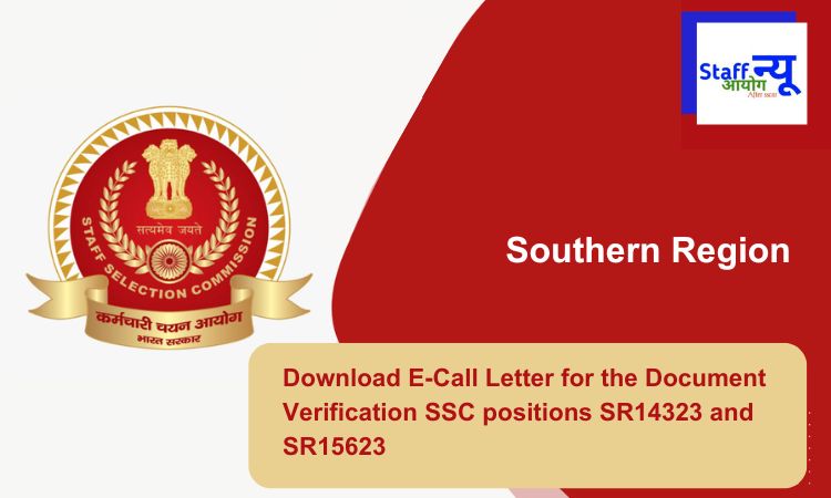 
                                                        Download E-Call Letter for the Document Verification SSC positions SR14323 and SR15623 from Southern Region
