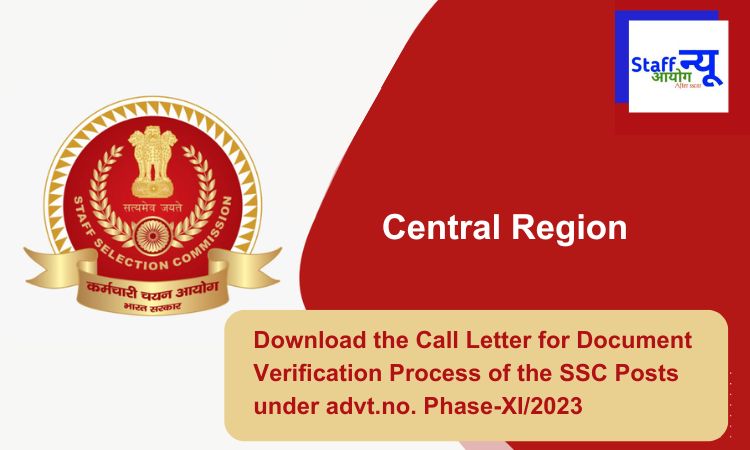 
                                                        Download the Call Letter for Document Verification Process of the SSC Posts under advt.no. Phase-XI/2023