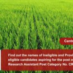 Find out the names of Ineligible and Provisionally eligible candidates aspiring for the post of Senior Research Assistant Post Category No. CR13523