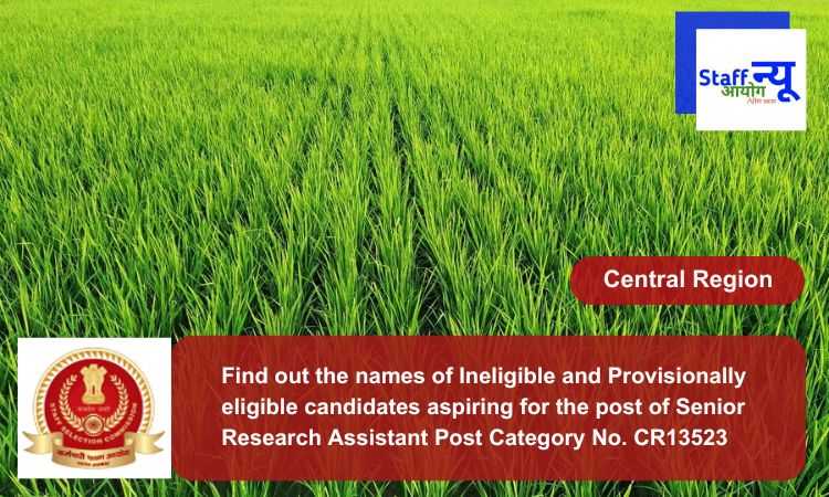 
                                                        Find out the names of Ineligible and Provisionally eligible candidates aspiring for the post of Senior Research Assistant Post Category No. CR13523