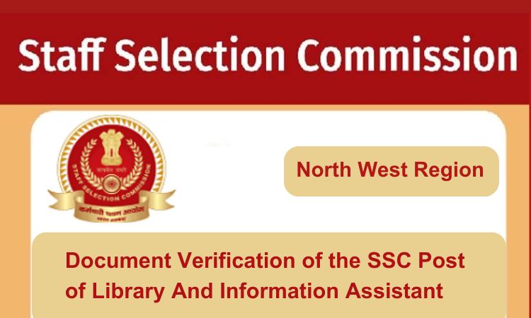 
                                                        Find the Schedules for the Document Verification of the SSC Post of Library And Information Assistant Post Code no. NW11923